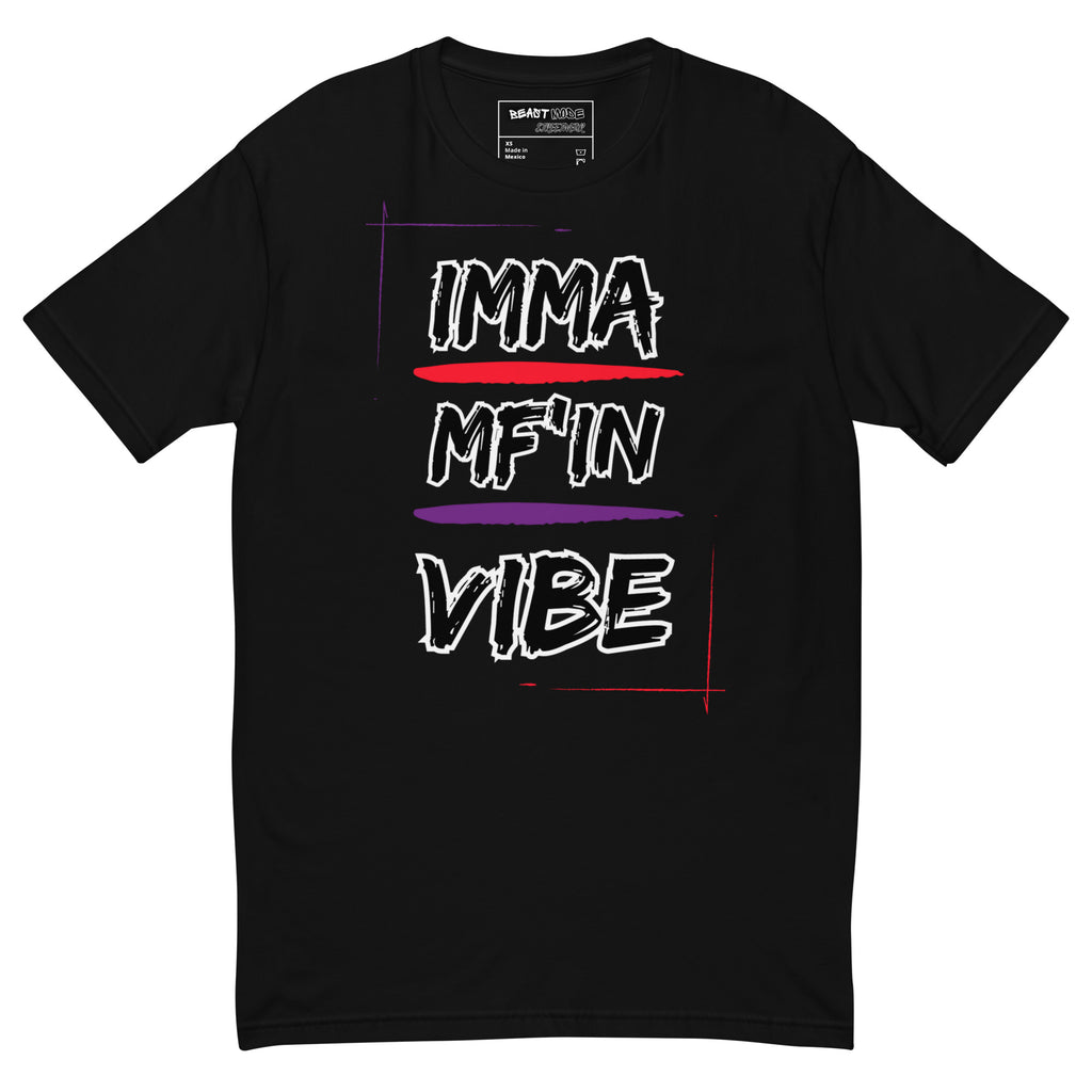 Imma MF'IN Vibe T-shirt