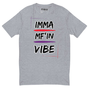 Imma MF'IN Vibe T-shirt