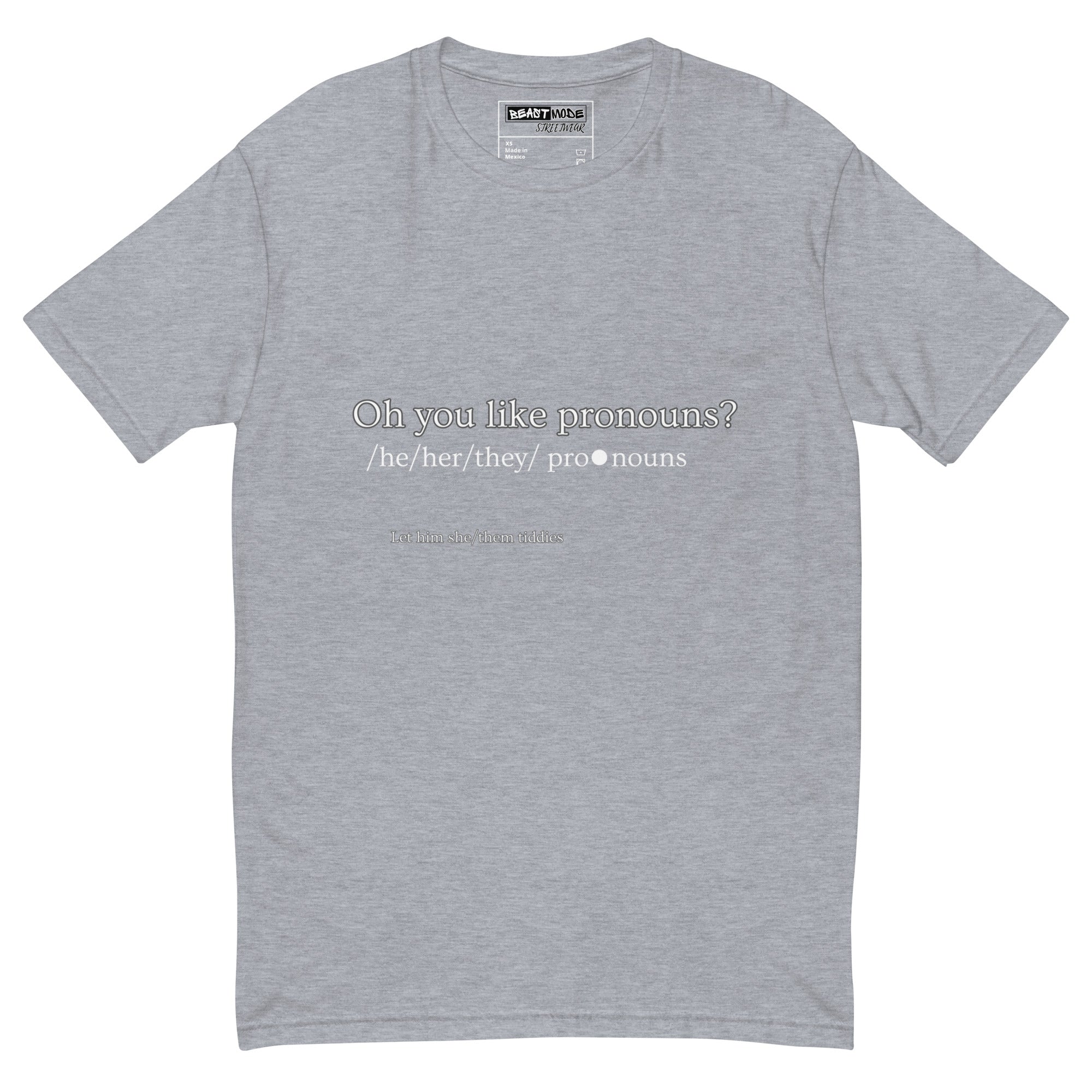 You Like Pronouns T-shirt