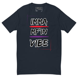 Imma MF'IN Vibe T-shirt