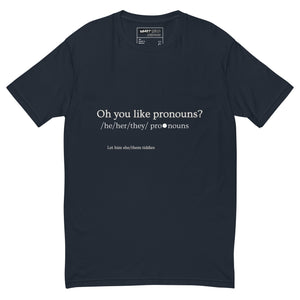 You Like Pronouns T-shirt