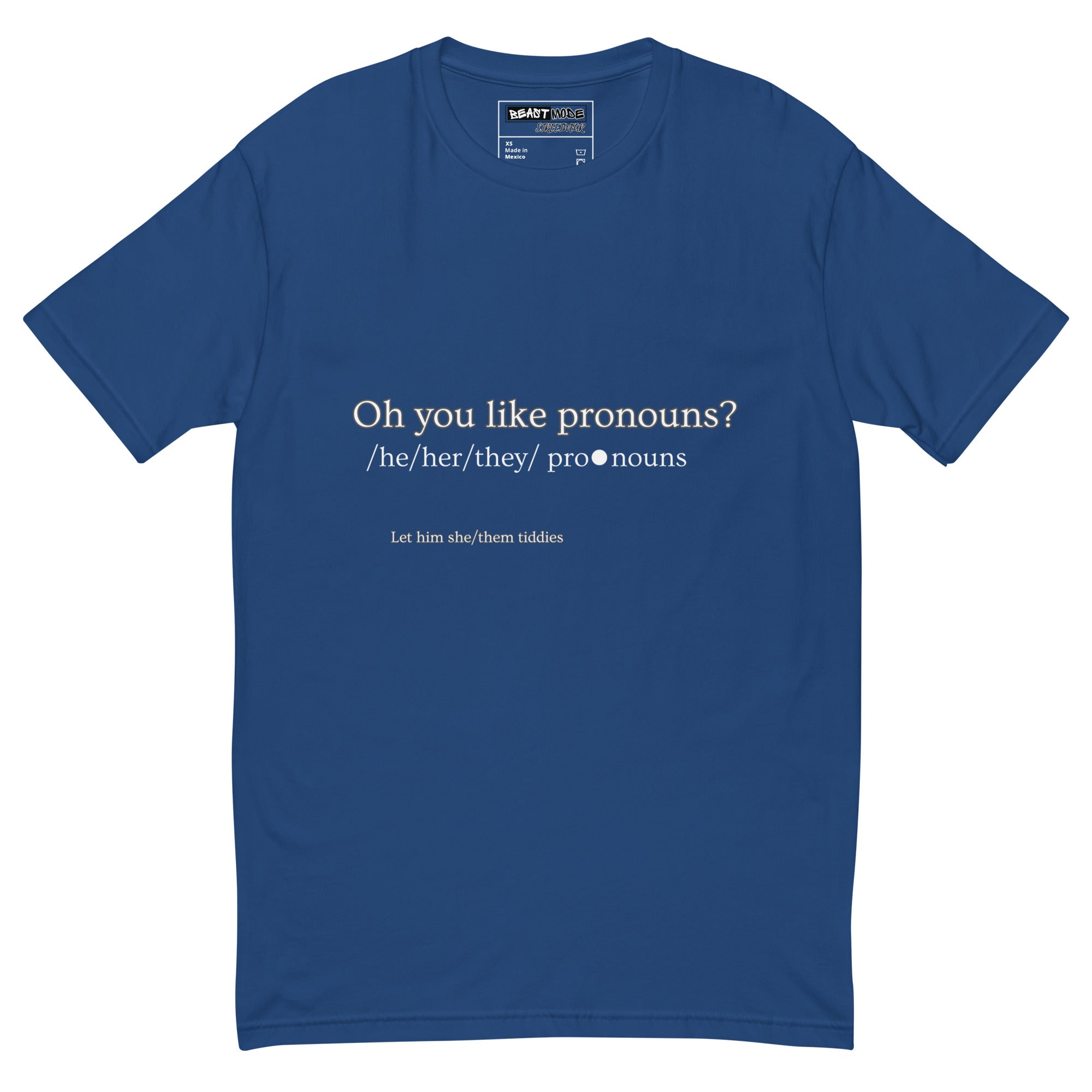 You Like Pronouns T-shirt