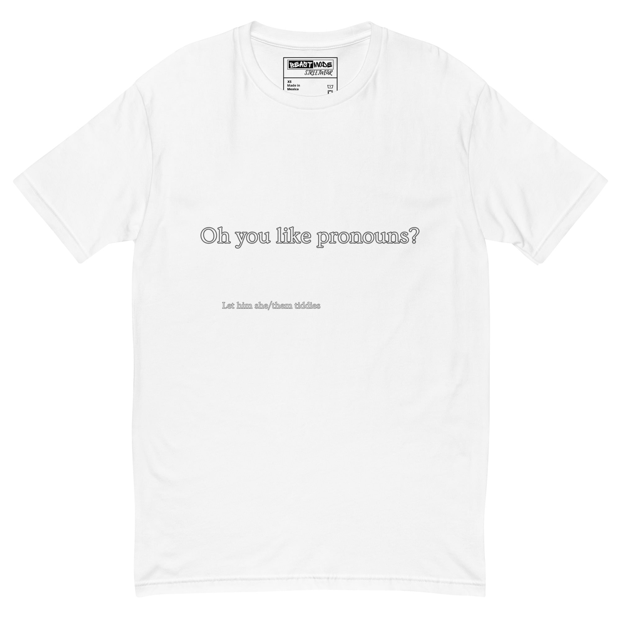 You Like Pronouns T-shirt