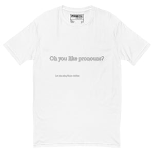 You Like Pronouns T-shirt