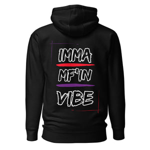 Imma MF'IN Vibe Premium Hoodie