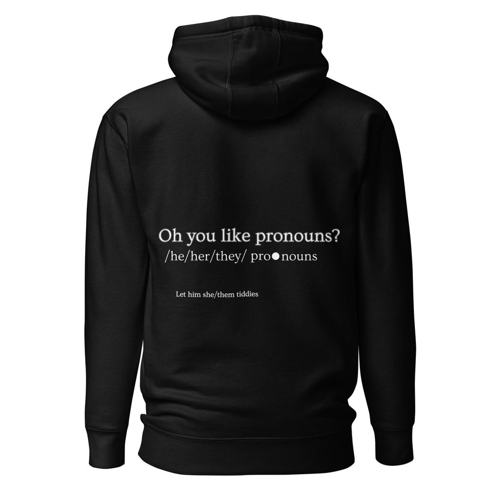 Oh You Like Pronouns Premium Hoodie