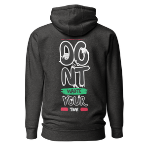 Don't Waste Your Time Premium Hoodie