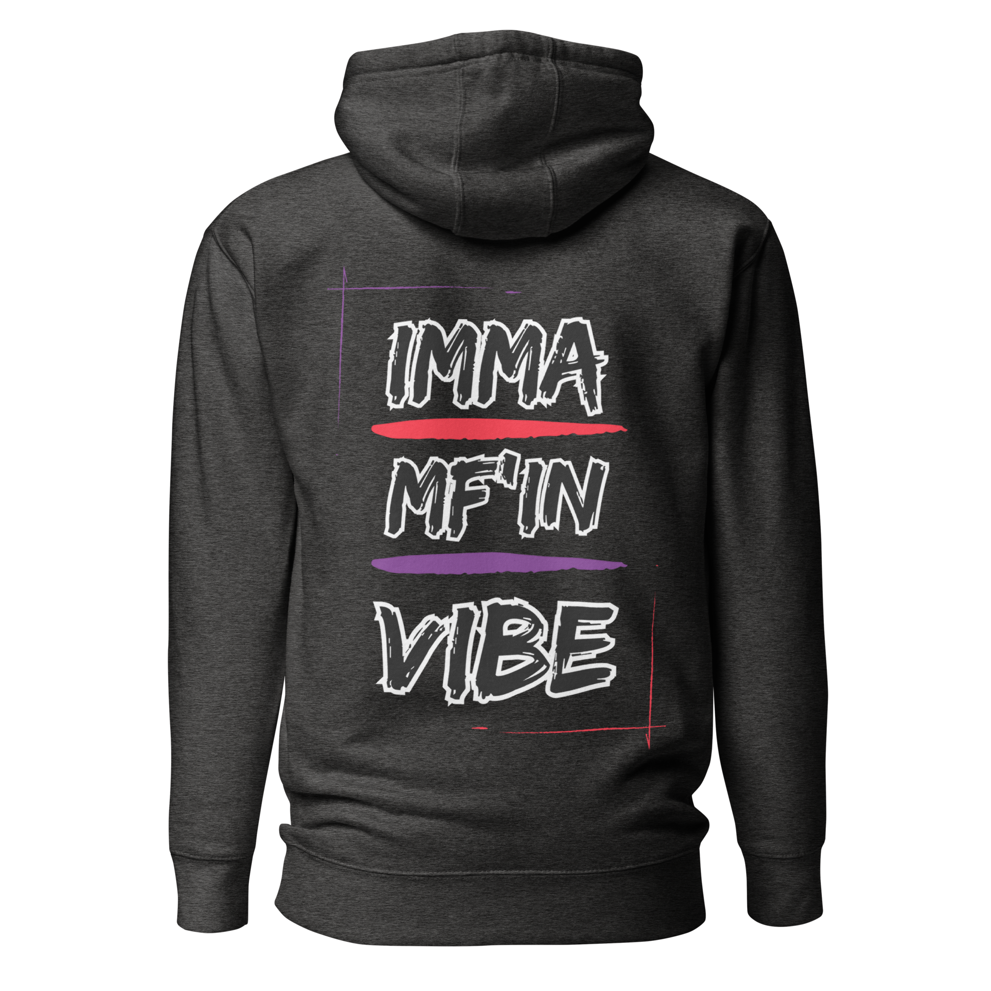 Imma MF'IN Vibe Premium Hoodie