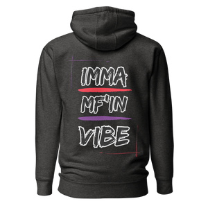 Imma MF'IN Vibe Premium Hoodie