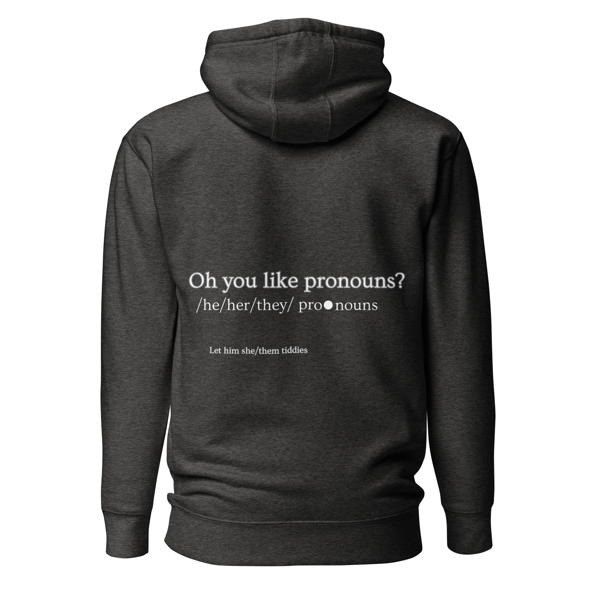 Oh You Like Pronouns Premium Hoodie