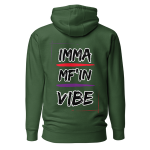 Imma MF'IN Vibe Premium Hoodie