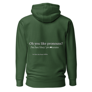 Oh You Like Pronouns Premium Hoodie