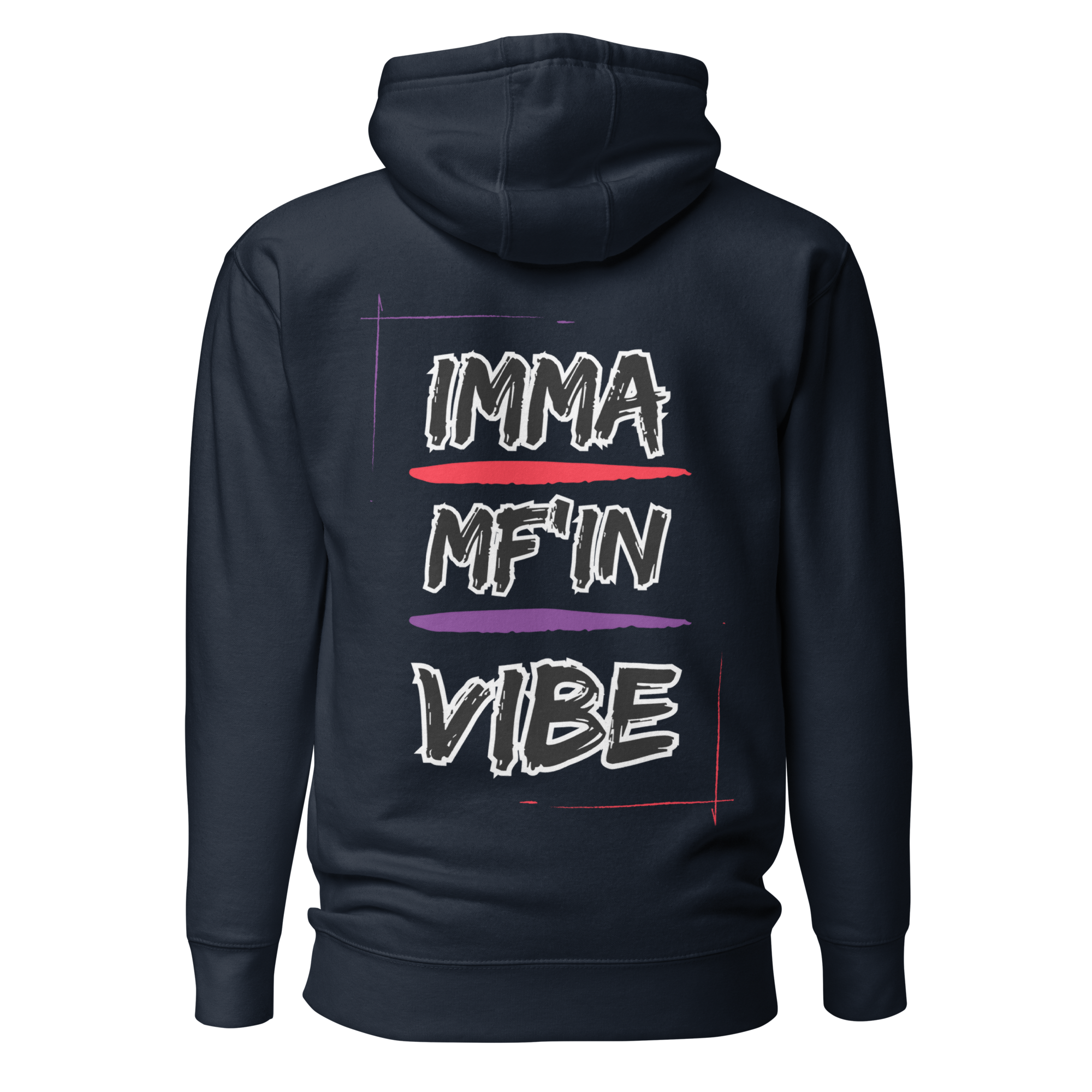 Imma MF'IN Vibe Premium Hoodie