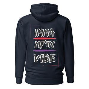 Imma MF'IN Vibe Premium Hoodie