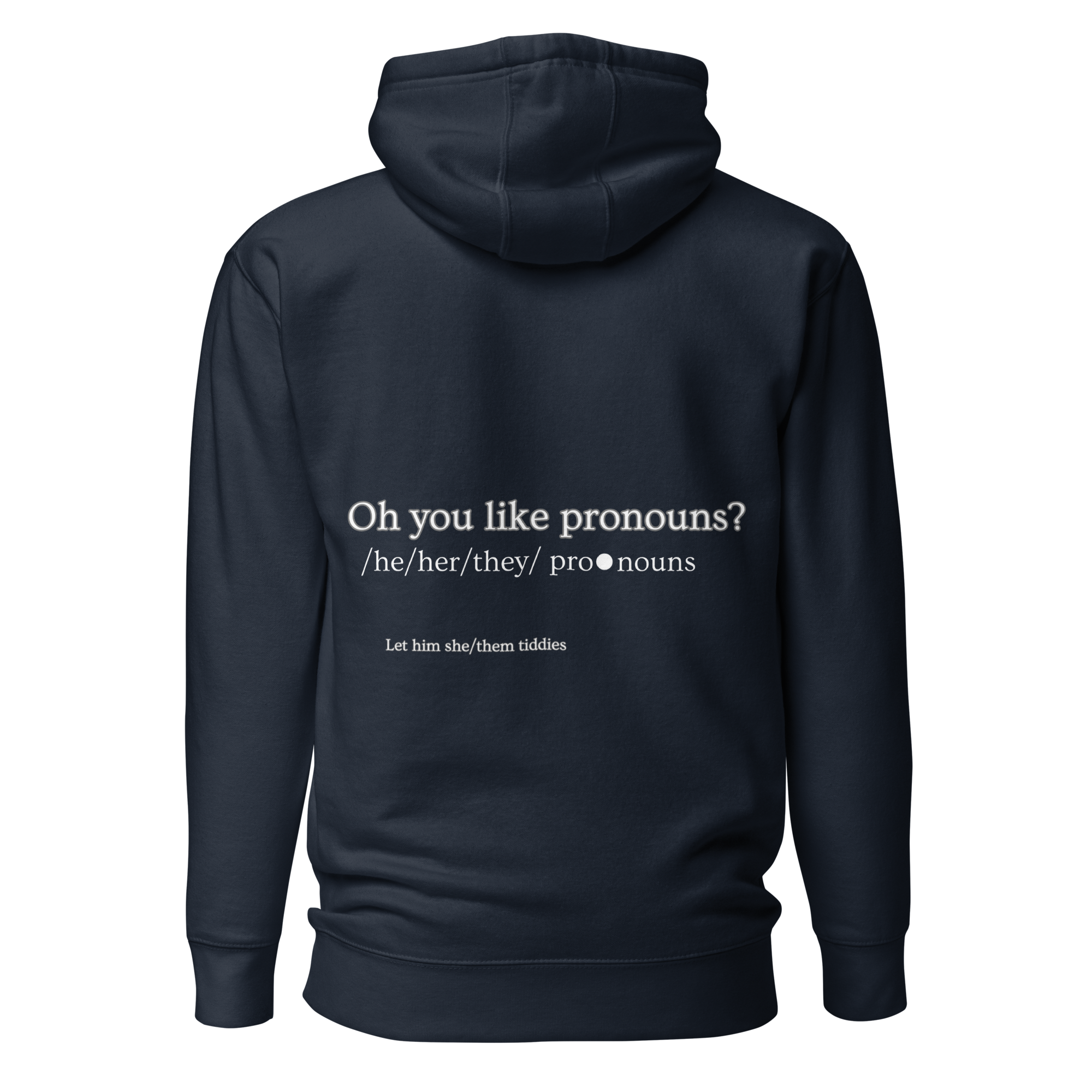 Oh You Like Pronouns Premium Hoodie