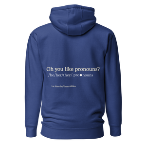 Oh You Like Pronouns Premium Hoodie