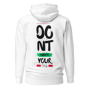 Don't Waste Your Time Premium Hoodie