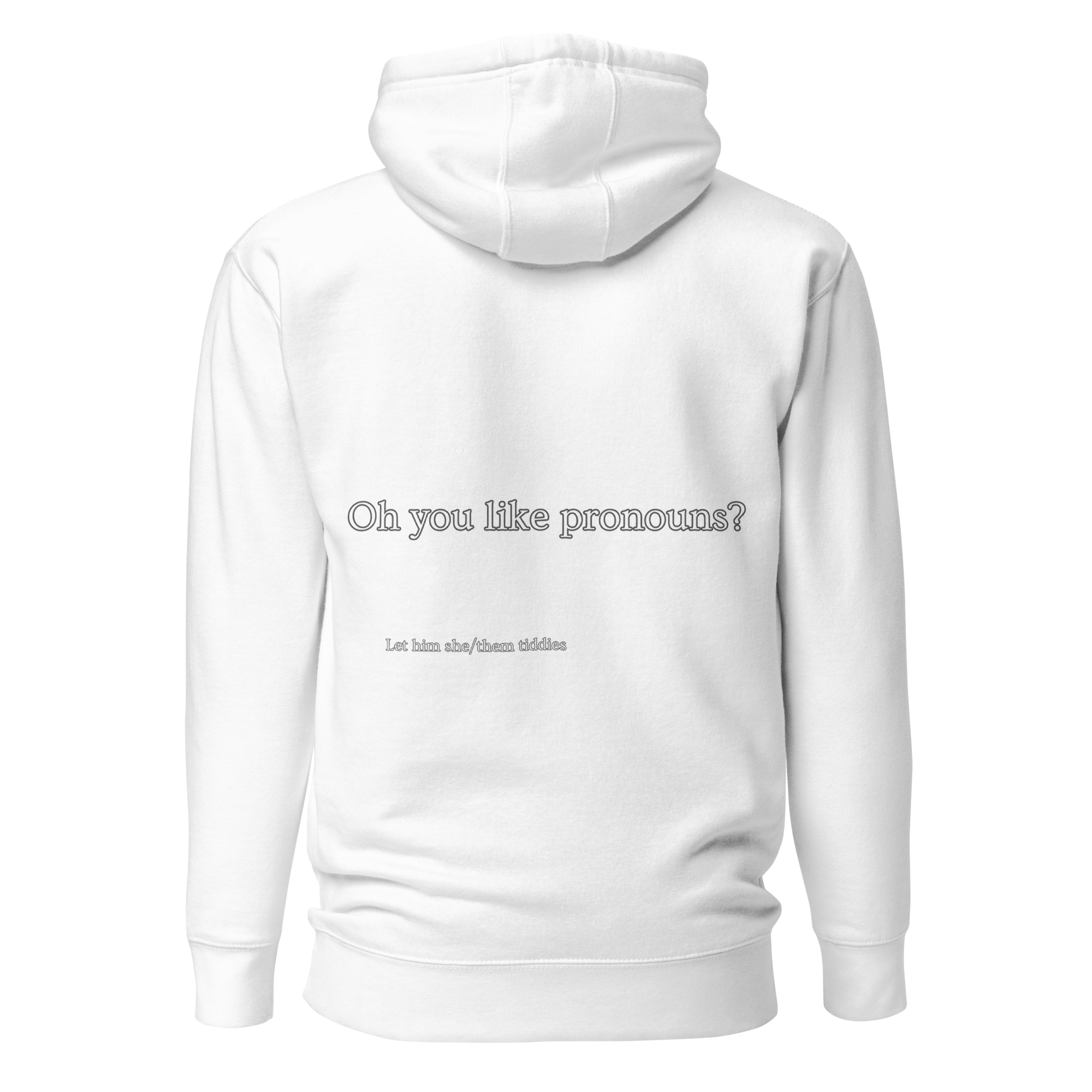 Oh You Like Pronouns Premium Hoodie