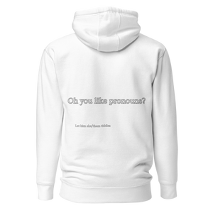 Oh You Like Pronouns Premium Hoodie